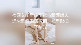 女体艺术私拍各种露脸反差婊不只拍还要干