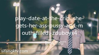 play-date-at-the-crib.-she-gets-her-ass-pussy-and-mouth-filled.-zduboyx4