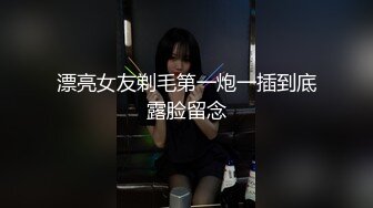 00后极品女友也贡献了拿去撸吧不看别后悔