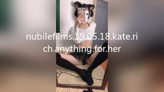 nubilefilms.19.05.18.kate.rich.anything.for.her