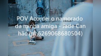 POV Acordei o namorado da minha amiga - Jade Canhão (ph6269068680504)