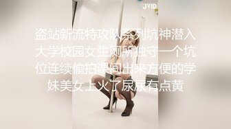 漂亮美女吃鸡啪啪 好大的鸡吧被塞的满满的 多姿势爆操无套输出