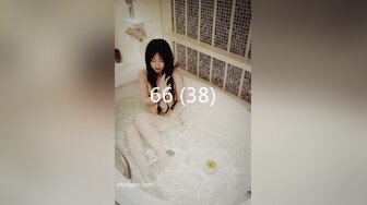 梦寐以求的多位校花级美女 【喜】收费房 无套开干了~~！身材极品，尤物不少，精彩呈现 (1)